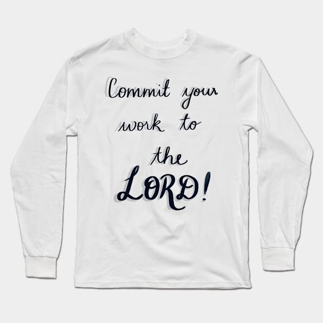 Commit your work to the Lord, and your plans will be established" - Proverbs 16:3 Long Sleeve T-Shirt by Eveline D’souza